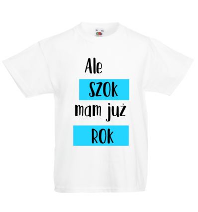 Koszulka na roczek Ale SZOK mam już ROK