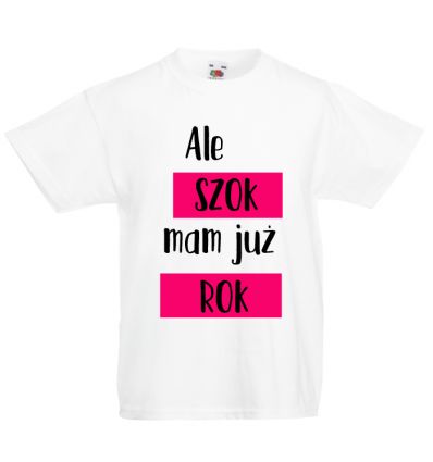 Koszulka na roczek Ale SZOK mam już ROK