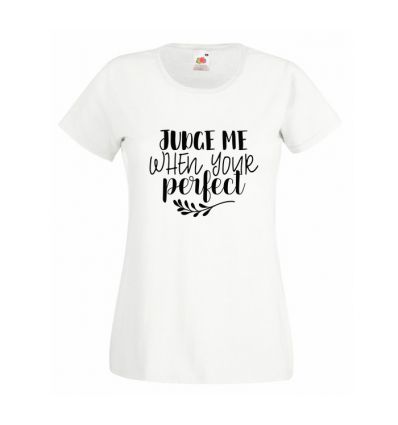 Koszulka Judge me when your perfect