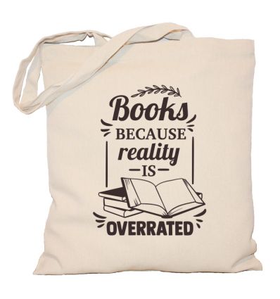 Books because reality is overrated torba