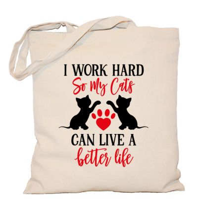 Torba I Work Hard So My Cats Can Live A Better Live