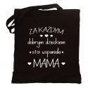 Torba Za każdym dobrym dzieckiem stoi wspaniała mama