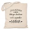 Torba Za każdym dobrym dzieckiem stoi wspaniała mama