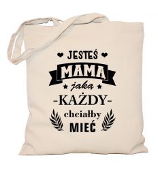Torba Jesteś mamą jaką każdy chciałby mieć