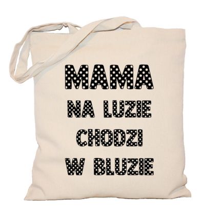 Torba Mama na luzie chodzi w bluzie