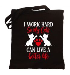Torba I Work Hard So My Cats Can Live A Better Live