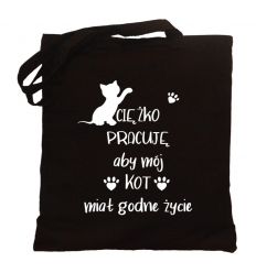 Torba Ciężko pracuję aby mój kot miał godne życie