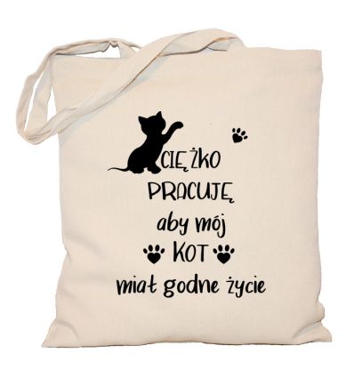 Torba Ciężko pracuję aby mój kot miał godne życie