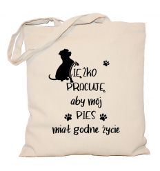 Torba Ciężko pracuję aby mój pies miał godne życie