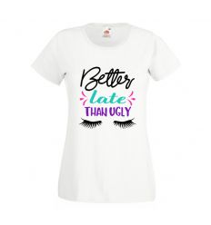 Koszulka damska Lepiej spóźniona niż brzydka