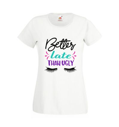 Koszulka damska Lepiej spóźniona niż brzydka