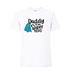 Koszulka Tata Daddy is my Super Hero