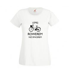 Lepiej rowerem niż spacerem Koszulka damska