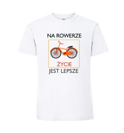 Koszulka Na rowerze życie jest lepsze.