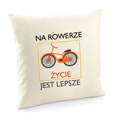 Poszewka Na rowerze życie jest lepsze poduszka