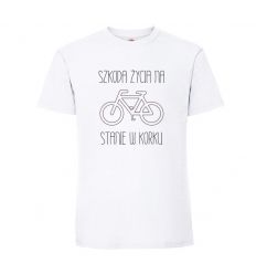 Koszulka Szkoda życia na stanie w korku