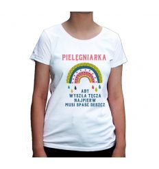 Koszulka dla pielęgniarki Aby wyszła tęcza musi najpierw spaść deszcz