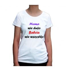 Mama wie dużo Babcia wie wszystko koszulka