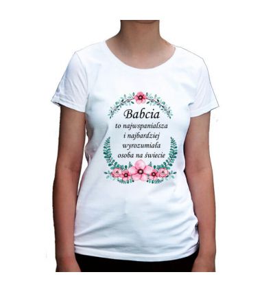 Babcia to najwspanialsza osoba koszulka