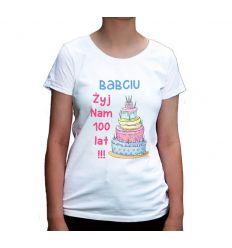 Babciu żyj nam 100 lat koszulka