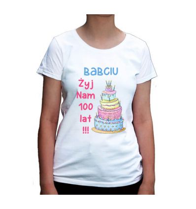 Babciu żyj nam 100 lat koszulka