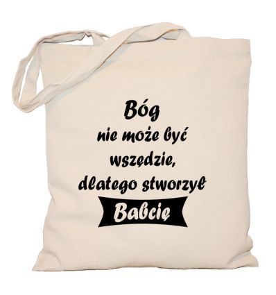 Torba bawełniana Bóg nie może być wszędzie dlatego stworzył babcię