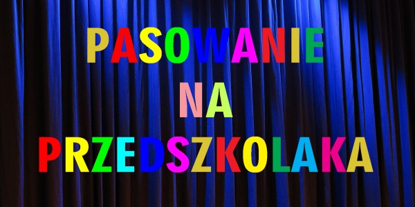 Jaki upominek na pasowanie przedszkolaka?